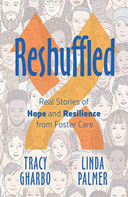 Reshuffled (Stories of Hope and Resilience from Foster Care) by Tracy Gharbo, Linda Palmer, 9781631953118