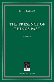 The Presence of Things Past by John Taylor, 9781586541071