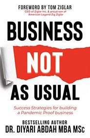 Business NOT as Usual (Success Strategies for Building a Pandemic Proof Business) - 9781631953422 by Dr. Diyari Abdah, MBA MSc, 9781631953422