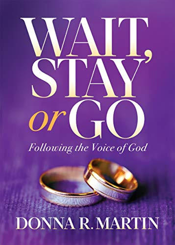 Wait, Stay or Go (Following the Voice of God) by Donna R Martin, 9781631954603