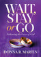 Wait, Stay or Go (Following the Voice of God) by Donna R Martin, 9781631954603