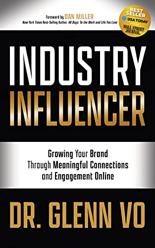 Industry Influencer (Growing Your Brand Through Meaningful Connections and Engagement Online) by Dr. Glenn Vo, 9781631954818