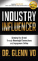 Industry Influencer (Growing Your Brand Through Meaningful Connections and Engagement Online) by Dr. Glenn Vo, 9781631954818
