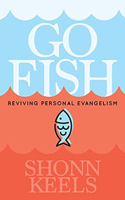 Go Fish (Reviving Personal Evangelism) by Shonn Keels, 9781631955754
