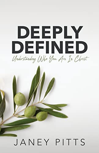 Deeply Defined (Understanding Who You Are in Christ) by Janey Pitts, 9781631956119