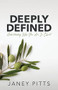 Deeply Defined (Understanding Who You Are in Christ) by Janey Pitts, 9781631956119