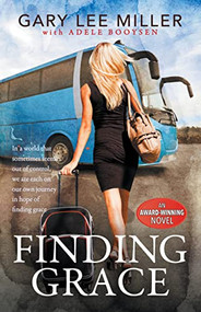 Finding Grace (In a world that sometimes seems out of control, we are each on our own journey in hope of finding grace) by Gary Lee Miller, Adele Booysen, 9781631956591