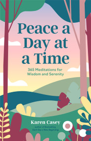 Peace a Day at a Time (365 Meditations for Wisdom and Serenity) by Karen Casey, 9781684811977