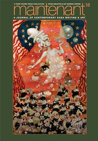 Maintenant 18: A Journal of Contemporary Dada Writing and Art by Peter Carlaftes, Kat Georges, 9781953103482
