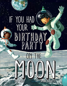 If You Had Your Birthday Party on the Moon by Joyce Lapin, Simona Ceccarelli, 9781454953869