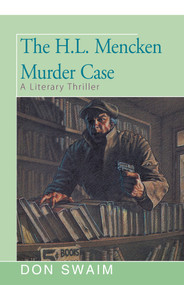 The H. L. Mencken Murder (A Literary Thriller) by Don Swaim, 9781504011174