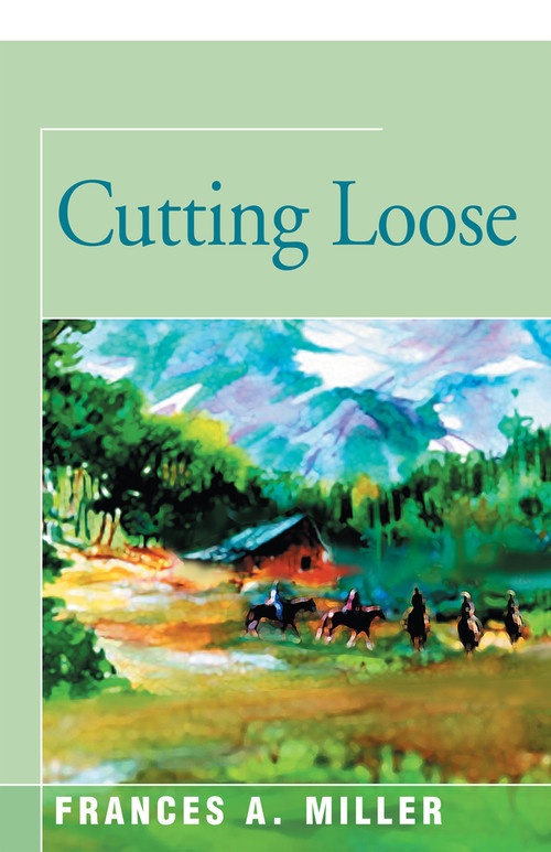 Cutting Loose by Frances A. Miller, 9781504021821