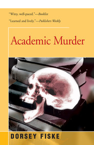 Academic Murder by Dorsey Fiske, 9781504036290