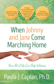 When Johnny and Jane Come Marching Home (How All of Us Can Help Veterans) by Paula J. Caplan, 9781504036764