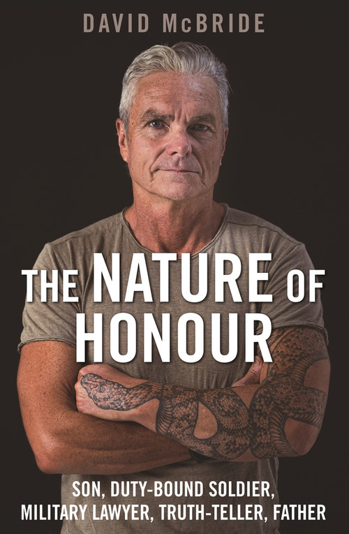 The Nature of Honour (Son, Duty-Bound Soldier, Military Lawyer, Truth-Teller, Father) by David McBride, 9781760897994