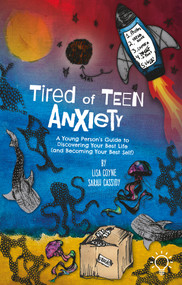 Tired of Teen Anxiety (A Young Person's Guide to Discovering Your Best Life (and Becoming Your Best Self)) by Lisa Coyne, Sarah Cassidy, 9781803882758