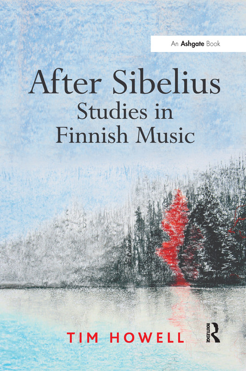 After Sibelius: Studies in Finnish Music - 9781138257429 by Tim Howell, 9781138257429
