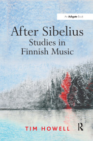 After Sibelius: Studies in Finnish Music - 9781138257429 by Tim Howell, 9781138257429