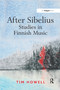 After Sibelius: Studies in Finnish Music - 9781138257429 by Tim Howell, 9781138257429