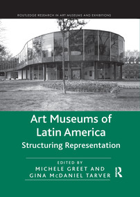 Art Museums of Latin America (Structuring Representation) - 9780367667009 by Michele Greet, Gina McDaniel Tarver, 9780367667009