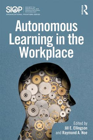 Autonomous Learning in the Workplace - 9781138940741 by Jill E. Ellingson, Raymond A. Noe, 9781138940741