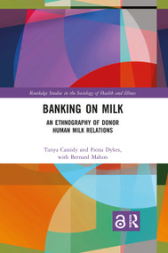 Banking on Milk (An Ethnography of Donor Human Milk Relations) - 9781032178059 by Tanya Cassidy, Fiona Dykes, 9781032178059