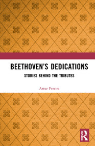 Beethoven's Dedications (Stories Behind the Tributes) by Artur Pereira, 9780367690397