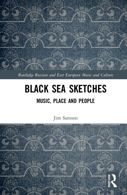 Black Sea Sketches (Music, Place and People) - 9780367700294 by Jim Samson, 9780367700294
