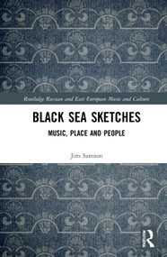 Black Sea Sketches (Music, Place and People) - 9780367700294 by Jim Samson, 9780367700294