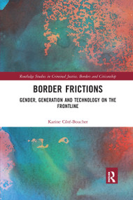 Border Frictions (Gender, Generation and Technology on the Frontline) - 9781032336534 by Karine Côté-Boucher, 9781032336534