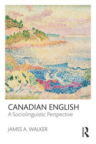 Canadian English (A Sociolinguistic Perspective) - 9780415535373 by James A. Walker, 9780415535373