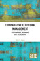Comparative Electoral Management (Performance, Networks and Instruments) - 9781032086422 by Toby S. James, 9781032086422