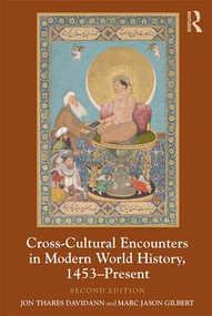 Cross-Cultural Encounters in Modern World History, 1453-Present by Jon Davidann, Marc Jason Gilbert, 9781138303102