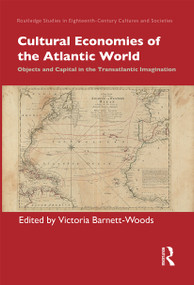 Cultural Economies of the Atlantic World (Objects and Capital in the Transatlantic Imagination) - 9781032236797 by Victoria Barnett-Woods, 9781032236797