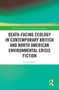 Death-Facing Ecology in Contemporary British and North American Environmental Crisis Fiction - 9781032239293 by Louise Squire, 9781032239293