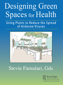 Designing Green Spaces for Health (Using Plants to Reduce the Spread of Airborne Viruses) by Stevie Famulari, 9780367683139