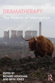 Dramatherapy (The Nature of Interruption) by Richard Hougham, Bryn Jones, 9780367487577