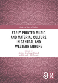 Early Printed Music and Material Culture in Central and Western Europe - 9781032000640 by Andrea Lindmayr-Brandl, Grantley McDonald, 9781032000640