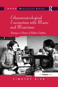 Ethnomusicological Encounters with Music and Musicians (Essays in Honor of Robert Garfias) - 9781138261112 by Timothy Rice, 9781138261112