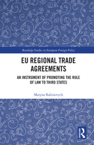 EU Regional Trade Agreements (An Instrument of Promoting the Rule of Law to Third States) - 9780367758585 by Maryna Rabinovych, 9780367758585