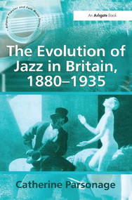 The Evolution of Jazz in Britain, 1880-1935 - 9781138275164 by Catherine Tackley (née Parsonage), 9781138275164