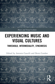 Experiencing Music and Visual Cultures (Threshold, Intermediality, Synchresis) - 9780367678623 by Antonio Cascelli, Denis Condon, 9780367678623