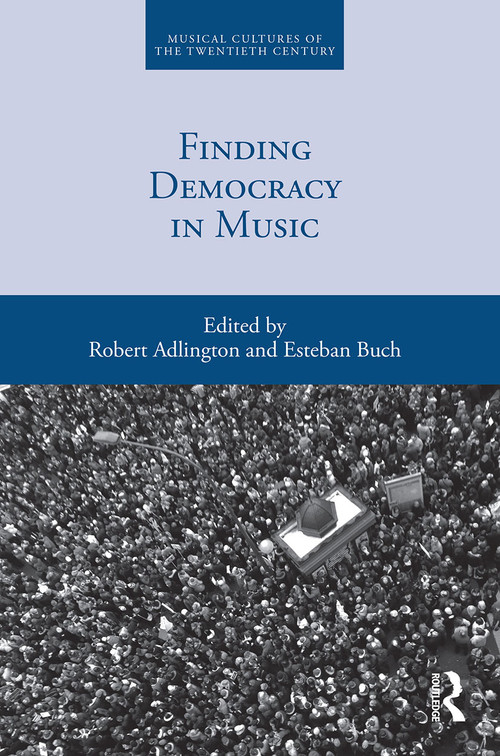 Finding Democracy in Music - 9780367499457 by Robert Adlington, Esteban Buch, 9780367499457