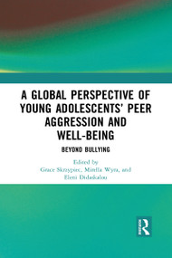 A Global Perspective of Young Adolescents' Peer Aggression and Well-being (Beyond Bullying) - 9781032090924 by Grace Skrzypiec, Mirella Wyra, Eleni Didaskalou, 9781032090924