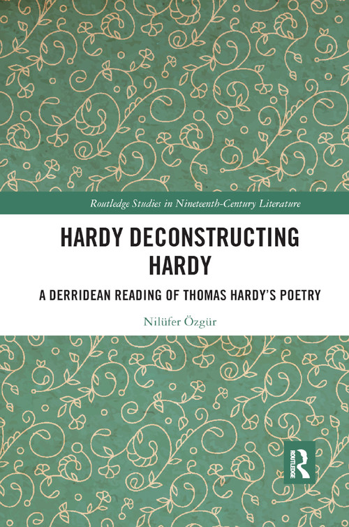 Hardy Deconstructing Hardy (A Derridean Reading of Thomas Hardy�s Poetry) by Nilüfer Özgür, 9780367891657