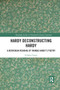 Hardy Deconstructing Hardy (A Derridean Reading of Thomas Hardy�s Poetry) by Nilüfer Özgür, 9780367891657