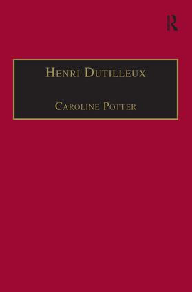 Henri Dutilleux (His Life and Works) - 9781138279193 by Caroline Potter, 9781138279193