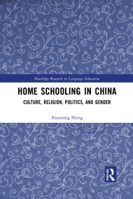 Home Schooling in China (Culture, Religion, Politics, and Gender) - 9781032085302 by Xiaoming Sheng, 9781032085302