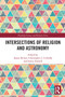 Intersections of Religion and Astronomy - 9780367618339 by Chris Corbally, Darry Dinell, Aaron Ricker, 9780367618339