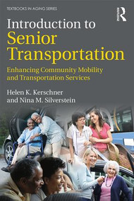 Introduction to Senior Transportation (Enhancing Community Mobility and Transportation Services) by Helen K. Kerschner, Nina M. Silverstein, 9781138959996